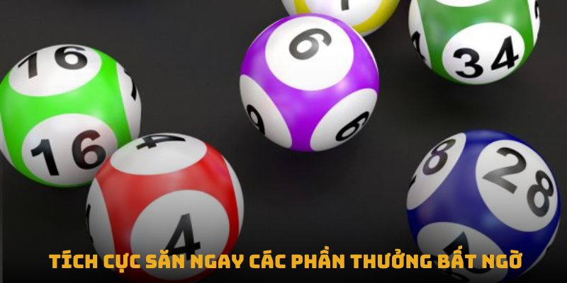 Tích cực săn ngay các phần thưởng bất ngờ