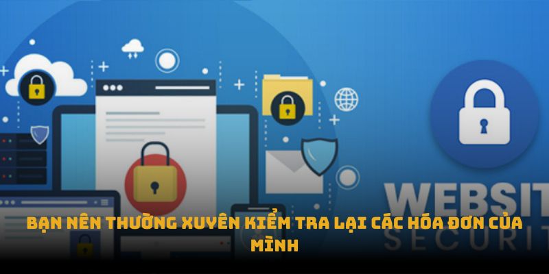 Hãy cập nhật thường xuyên lịch sử thao tác thanh toán