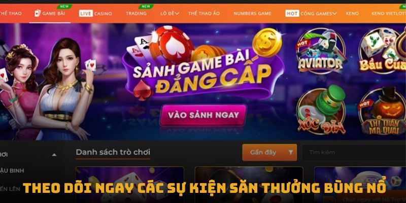 Theo dõi ngay các sự kiện săn thưởng bùng nổ